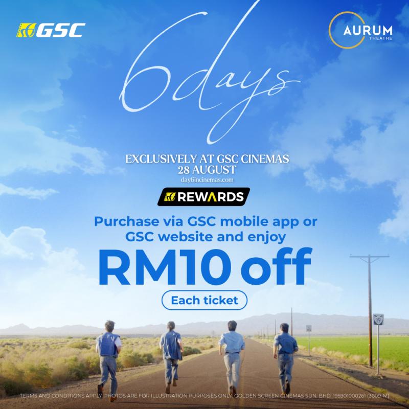 6 DAYS – Purchase via GSC Mobile App and GSC Website and enjoy RM10 off each ticket