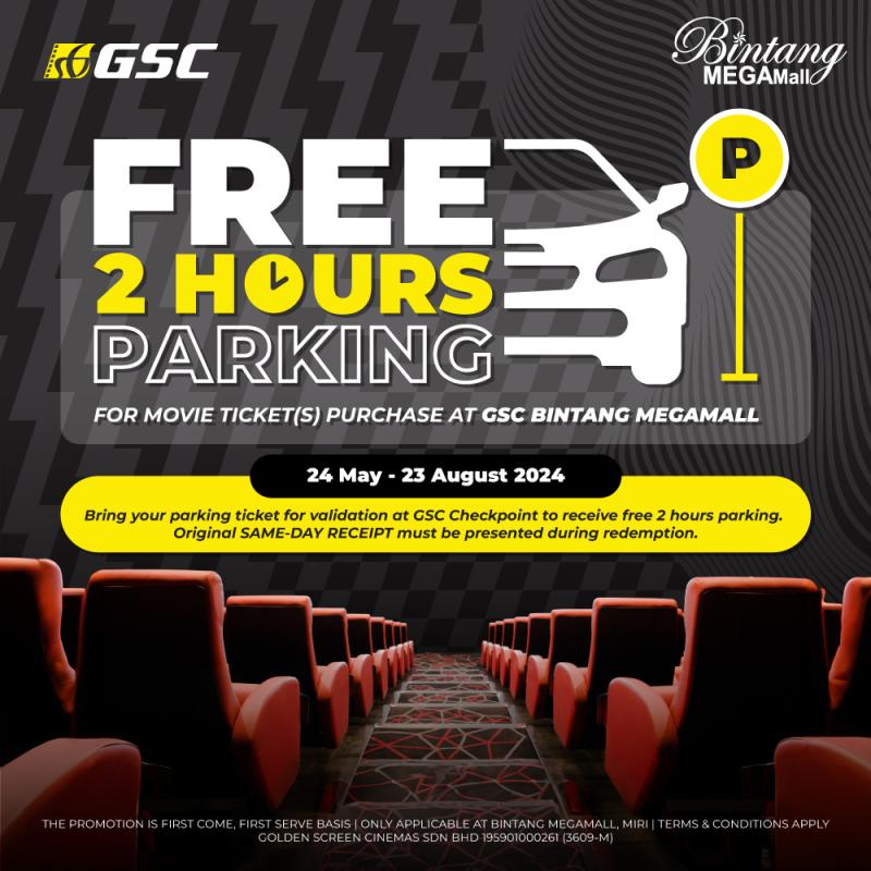 FREE TWO (2) HOURS PARKING FOR MOVIE TICKET(S) PURCHASE AT GSC BINTANG MEGAMALL