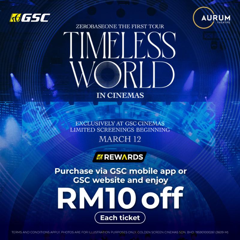 ZEROBASEONE TIMELESS WORLD IN CINEMAS– Purchase via GSC Mobile App and GSC Website and enjoy RM10 off each ticket