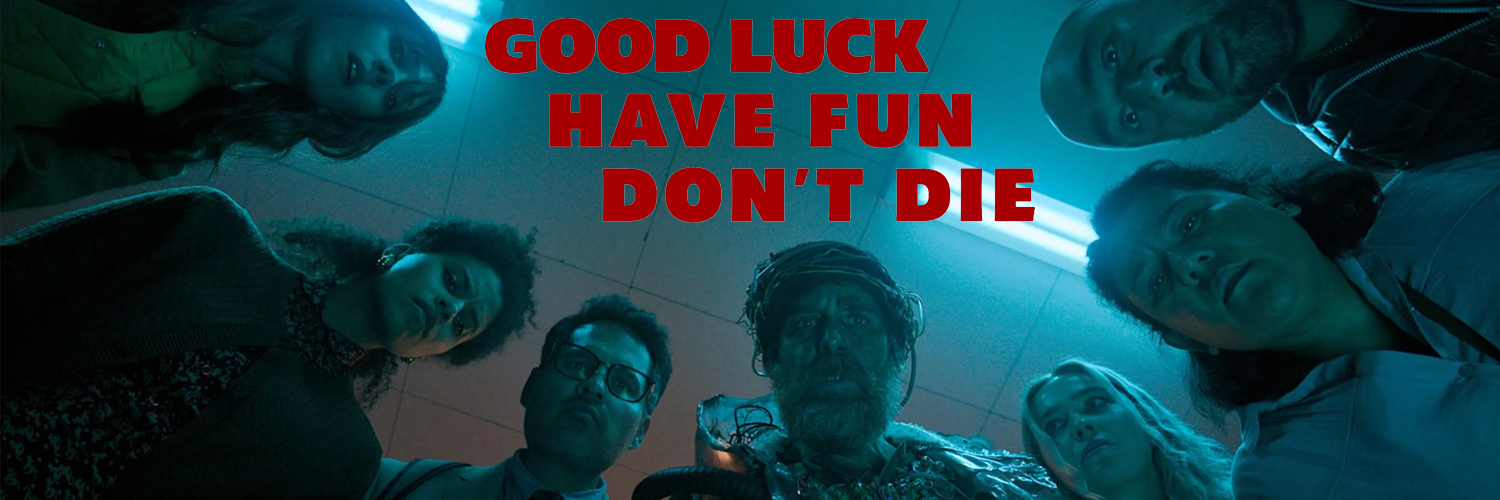 Good Luck, Have Fun, Don't Die